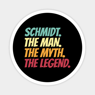 Schmidt The Man The Myth The Legend Magnet